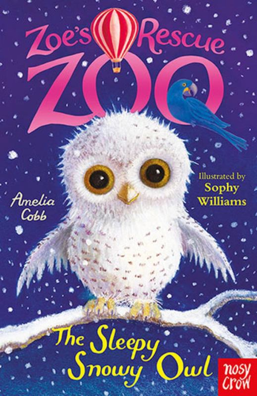 Zoe's Rescue Zoo: The Sleepy Snowy Owl by Amelia Cobb - 9780857637024