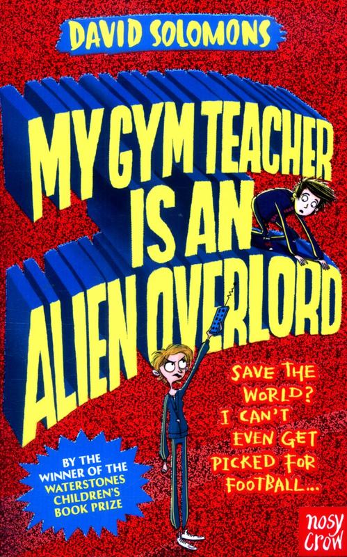 My Gym Teacher Is an Alien Overlord by David Solomons - 9780857637338