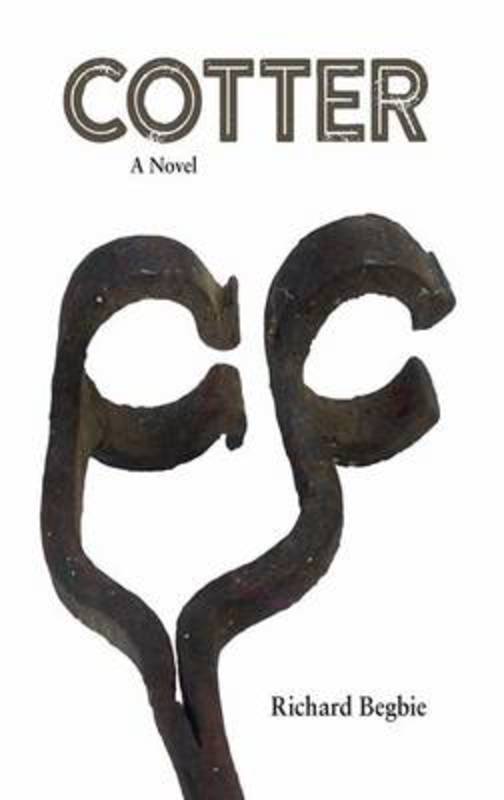 Cotter: A Novel by Richard Begbie - 9780975232958