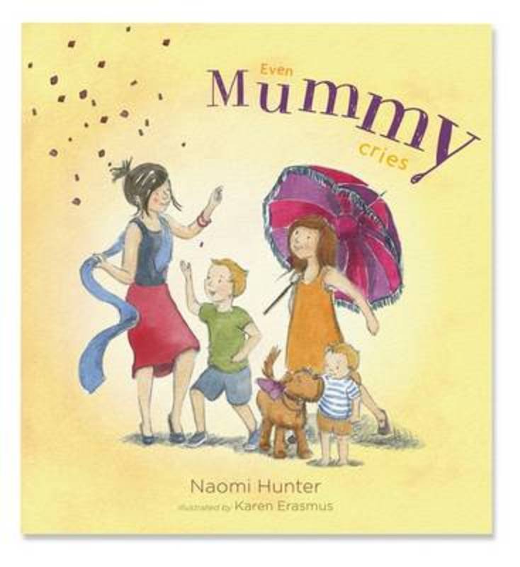 Even Mummy Cries by Naomi Hunter - 9780994501042