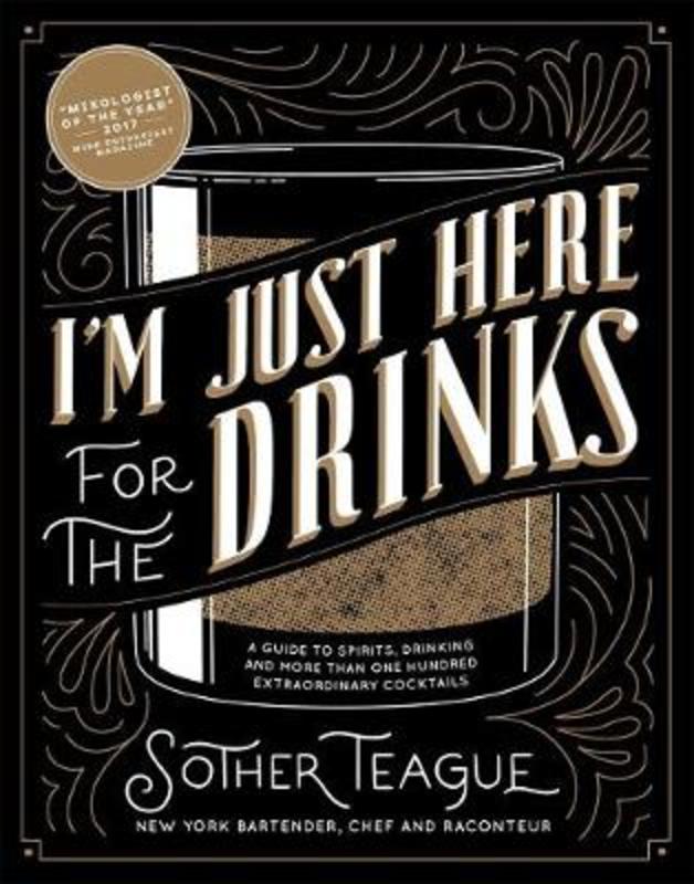 I'm Just Here for the Drinks by Sother Teague - 9780998789842
