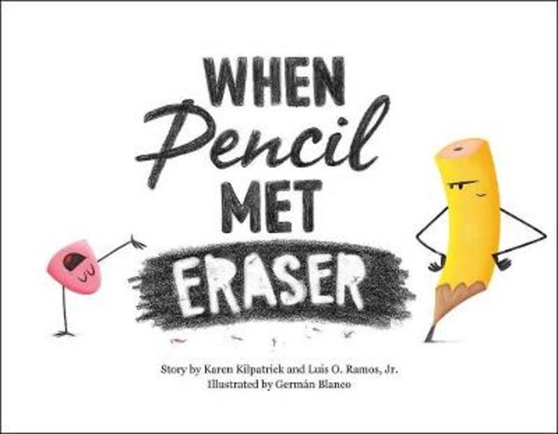 When Pencil Met Eraser by Karen Kilpatrick - 9781250309396