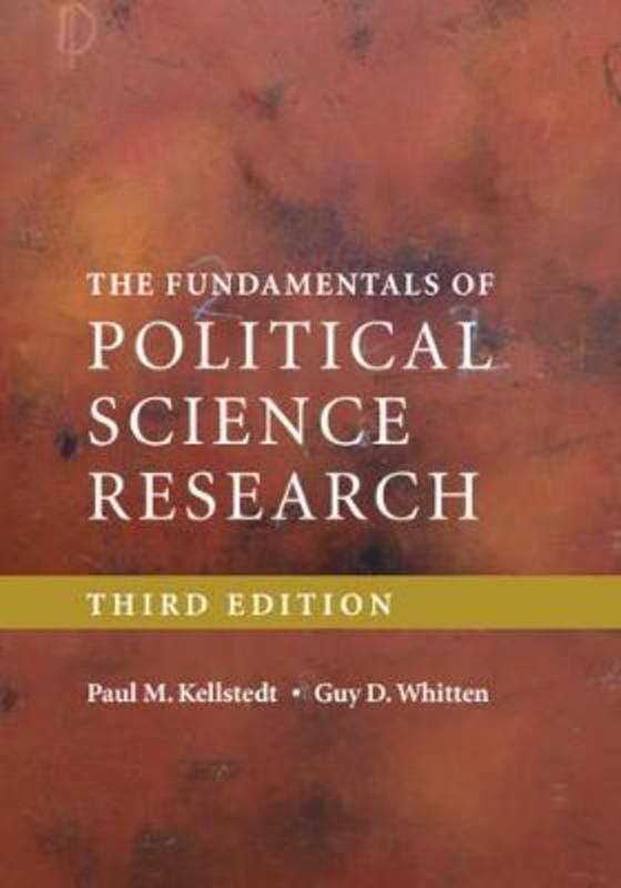 The Fundamentals of Political Science Research by Paul M. Kellstedt (Texas A & M University) - 9781316642672