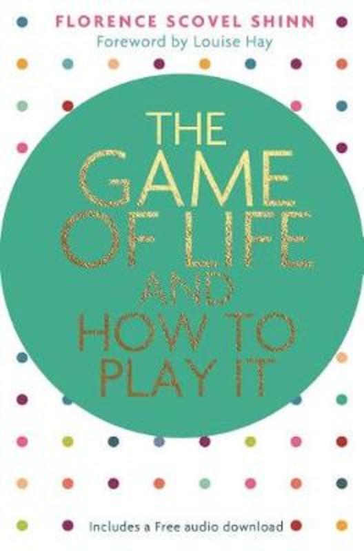 The Game of Life and How to Play It by Florence Scovel Shinn - 9781401953072