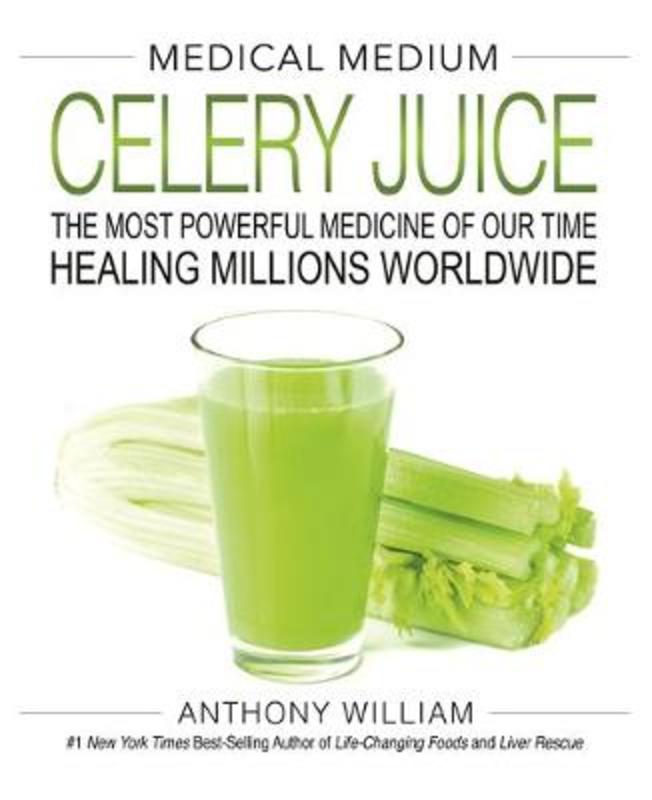 Medical Medium Celery Juice by Anthony William - 9781401957650