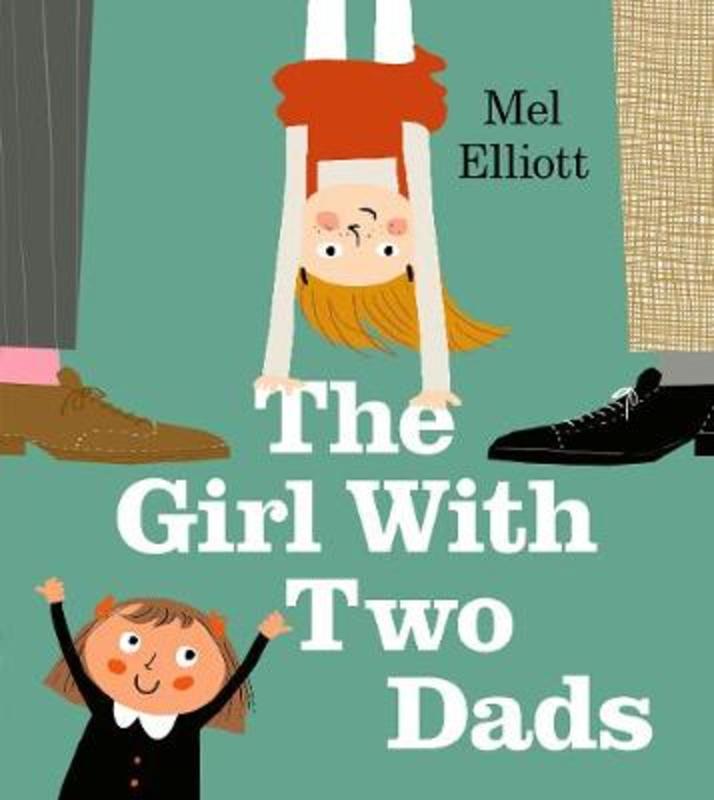 The Girl with Two Dads by Mel Elliott - 9781405292436