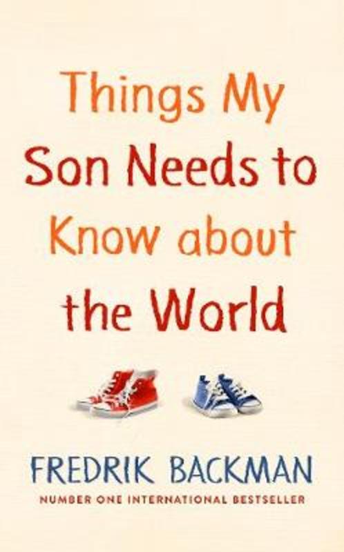 Things My Son Needs to Know About The World by Fredrik Backman - 9781405938327