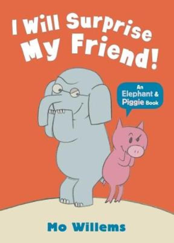 I Will Surprise My Friend! by Mo Willems - 9781406338461