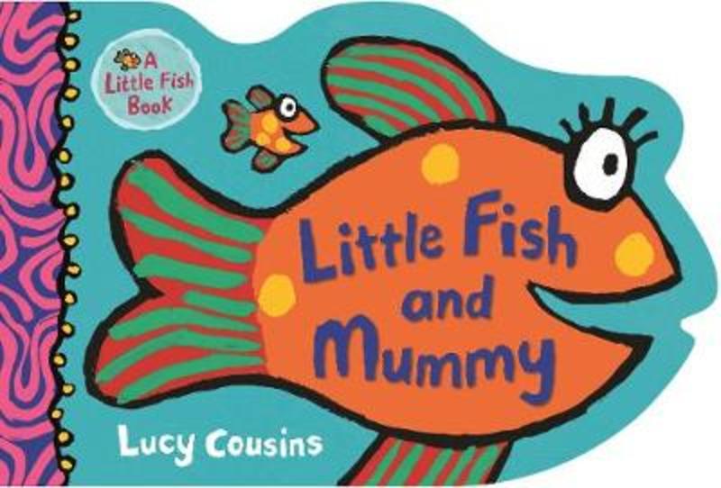 Little Fish and Mummy by Lucy Cousins - 9781406384291