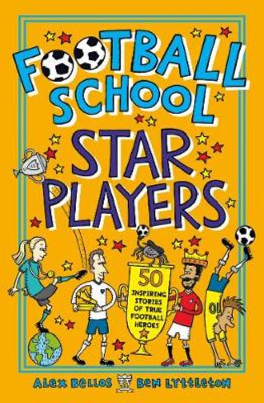 Football School Star Players by Alex Bellos - 9781406386417