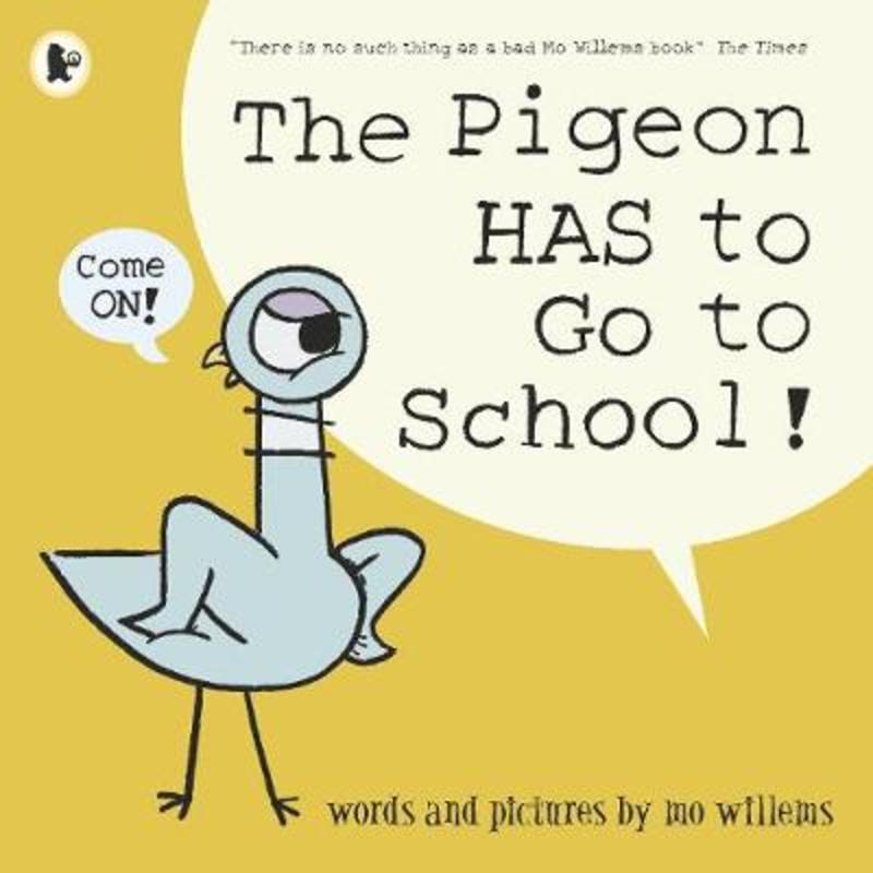 The Pigeon HAS to Go to School! by Mo Willems - 9781406389012