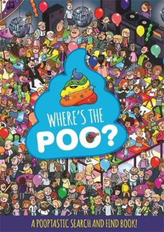 Where's the Poo? A Pooptastic Search and Find Book by Alex Hunter - 9781408359648