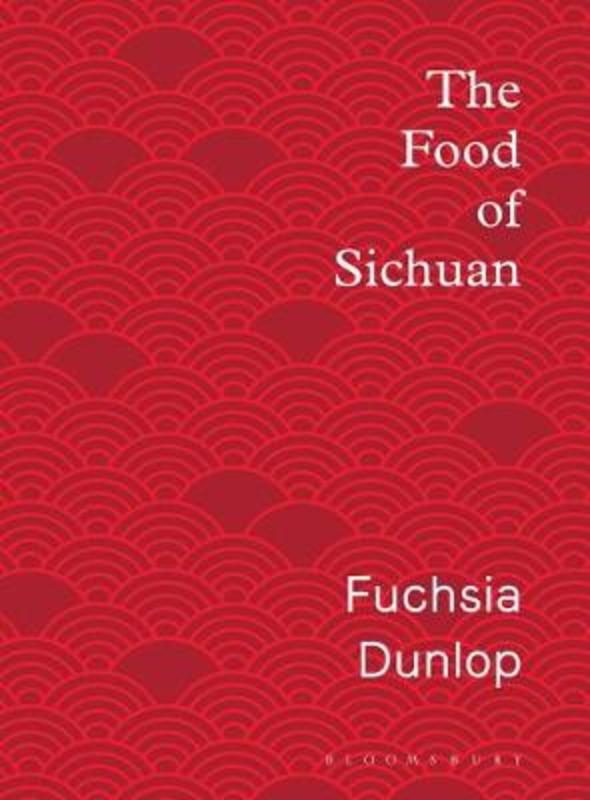 The Food of Sichuan by Fuchsia Dunlop - 9781408867556