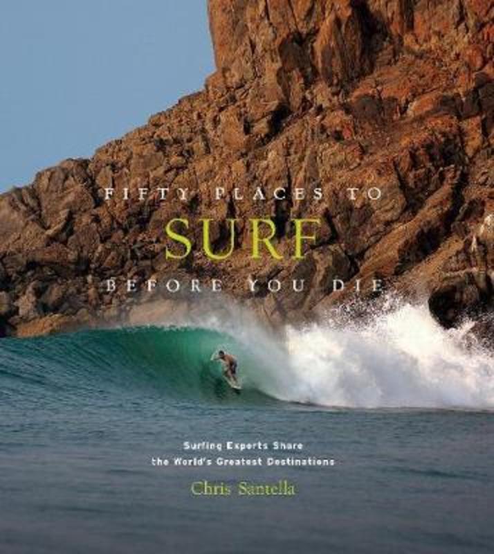 Fifty Places to Surf Before You Die by Chris Santella - 9781419734564