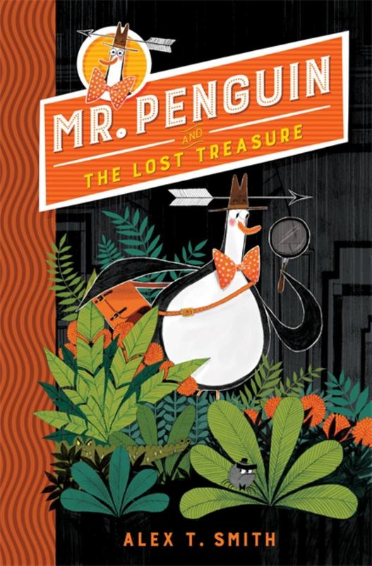 Mr Penguin and the Lost Treasure by Alex T. Smith - 9781444932072