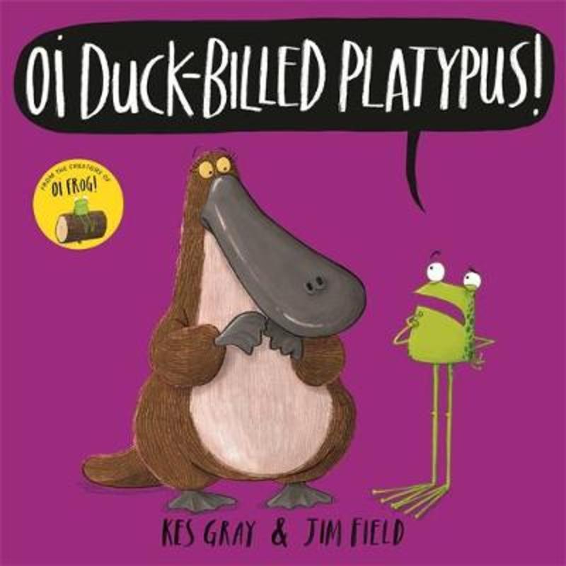 Oi Duck-billed Platypus! by Kes Gray - 9781444937336