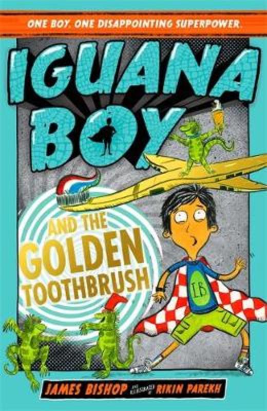 Iguana Boy and the Golden Toothbrush by James Bishop - 9781444950960