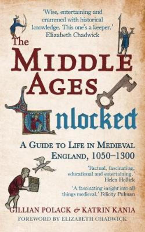 The Middle Ages Unlocked by Gillian Polack (Professor of Medieval Studies) - 9781445660219