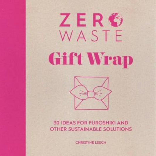 Zero Waste: Gift Wrap by Christine Leech (Author) - 9781446308431