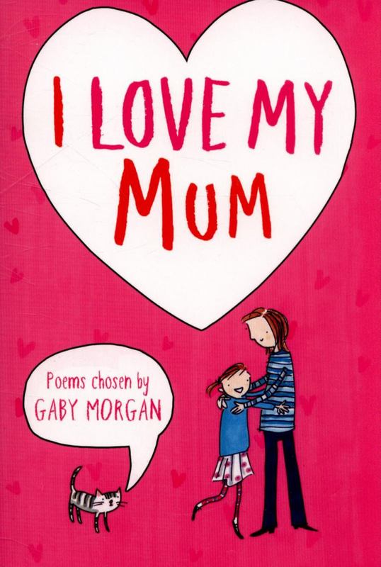 I Love My Mum by Gaby Morgan - 9781447280446