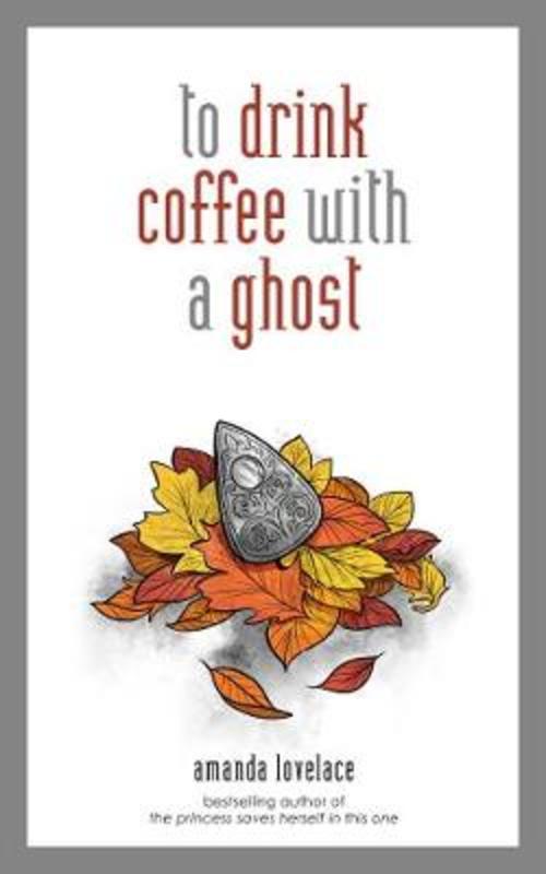 to drink coffee with a ghost by Amanda Lovelace - 9781449494278