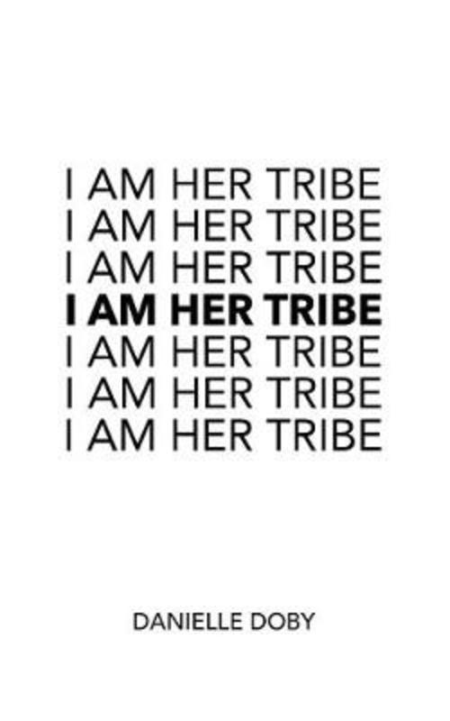 I Am Her Tribe by Danielle Doby - 9781449495558