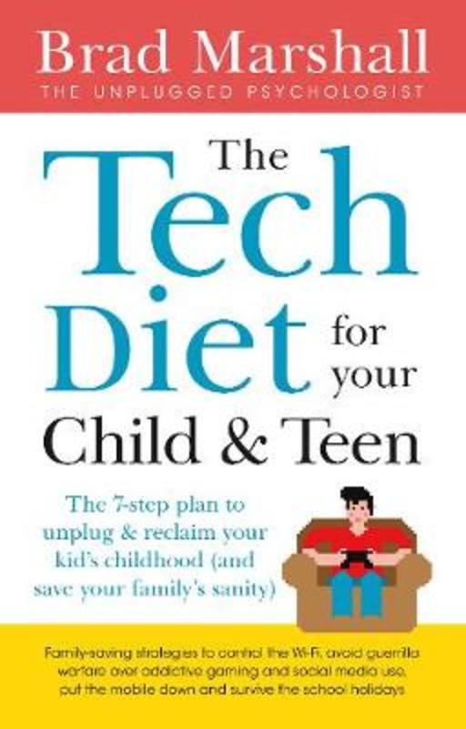 The Tech Diet for your Child & Teen by Brad Marshall - 9781460758014