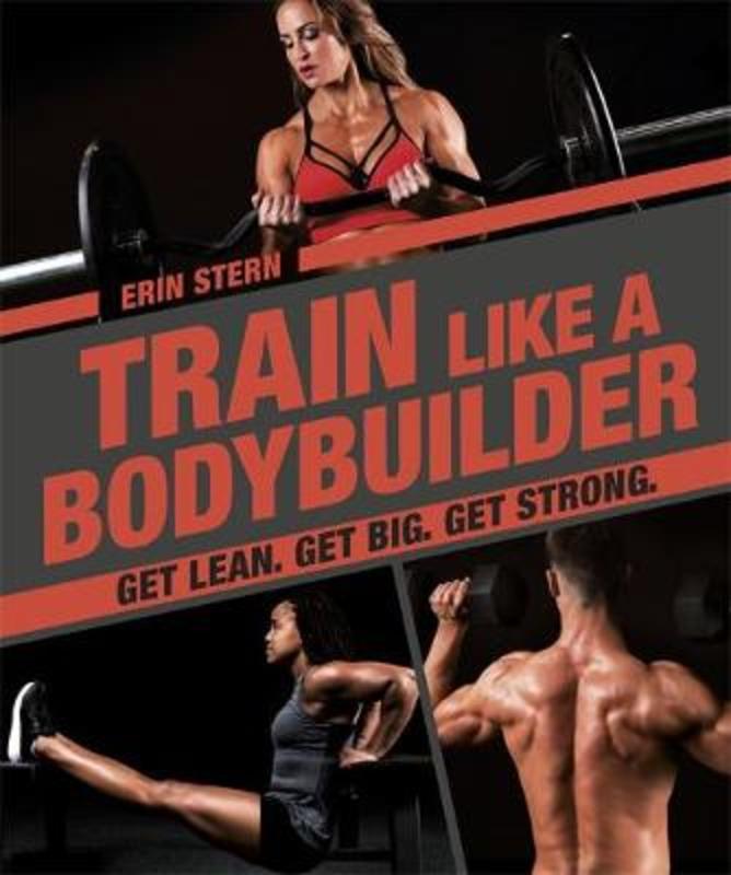 Train Like a Bodybuilder by Erin Stern - 9781465483744