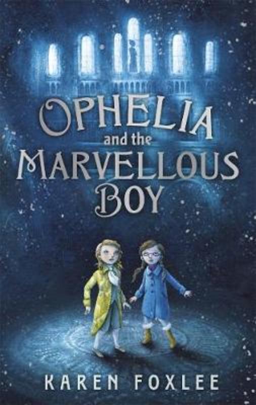 Ophelia and The Marvellous Boy by Karen Foxlee - 9781471402395