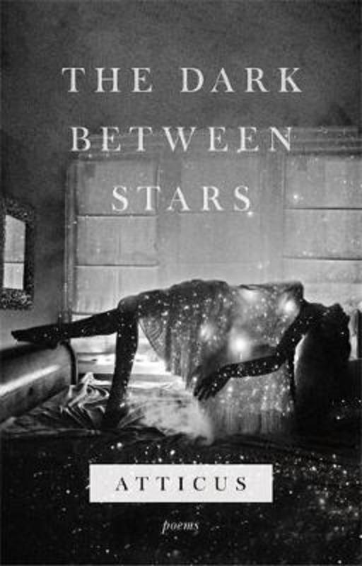 The Dark Between Stars by Atticus Poetry - 9781472259356