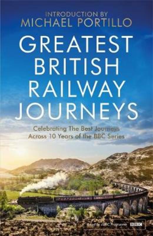 Greatest British Railway Journeys by Michael Portillo - 9781472279279