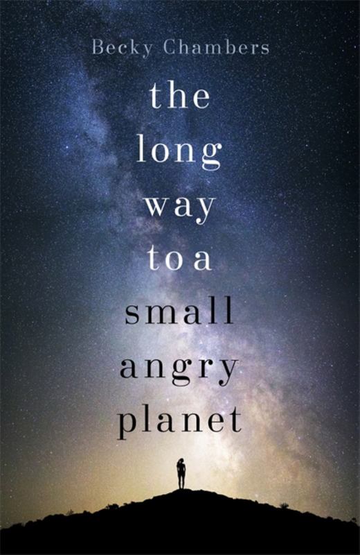 The Long Way to a Small, Angry Planet by Becky Chambers - 9781473619814