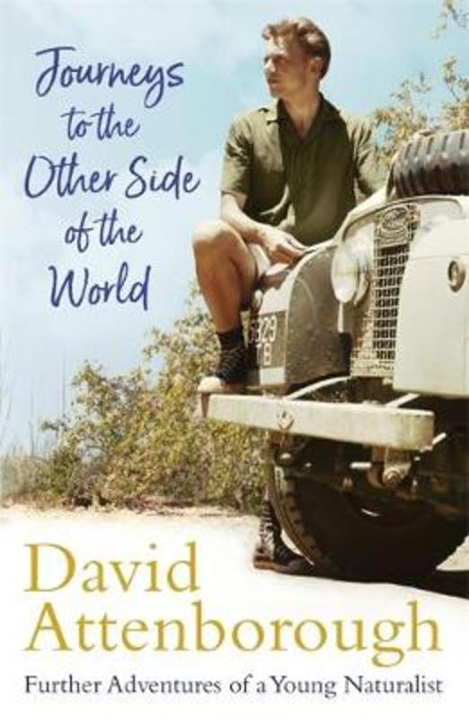 Journeys to the Other Side of the World by Sir David Attenborough - 9781473666672