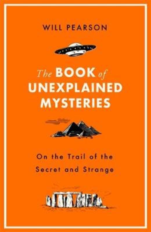 The Book of Unexplained Mysteries by Will Pearson - 9781474609500