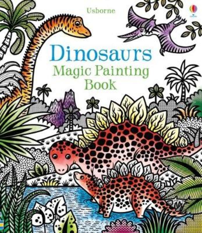 Dinosaurs Magic Painting Book by Lucy Bowman - 9781474933421