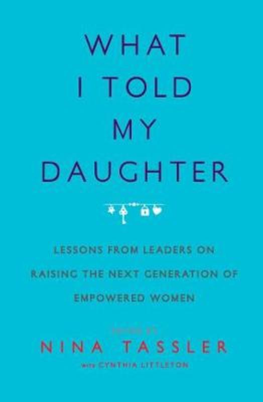 What I Told My Daughter by Nina Tassler - 9781476734682