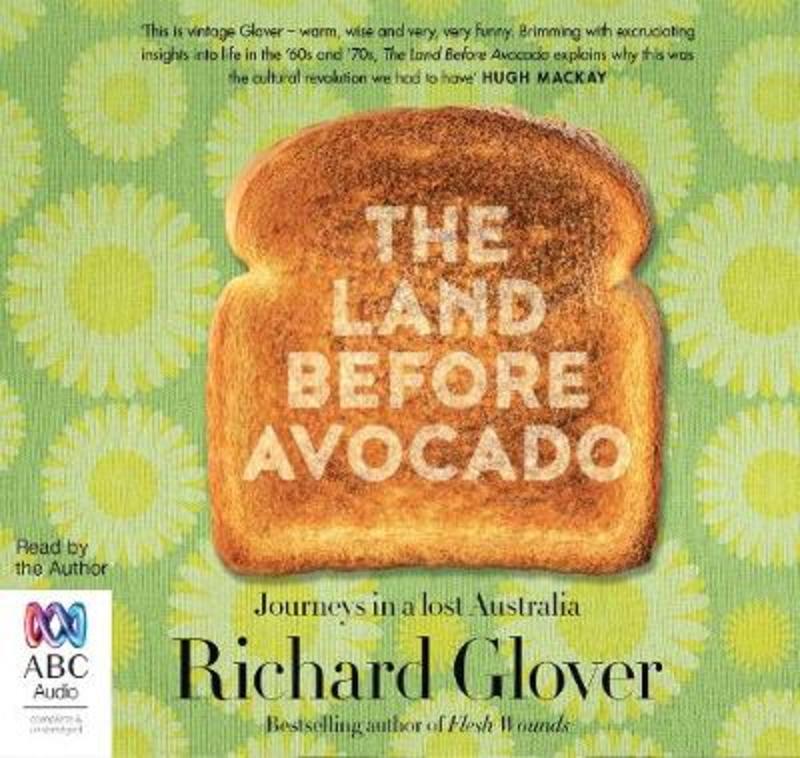 The Land Before Avocado by Richard Glover - 9781489465030