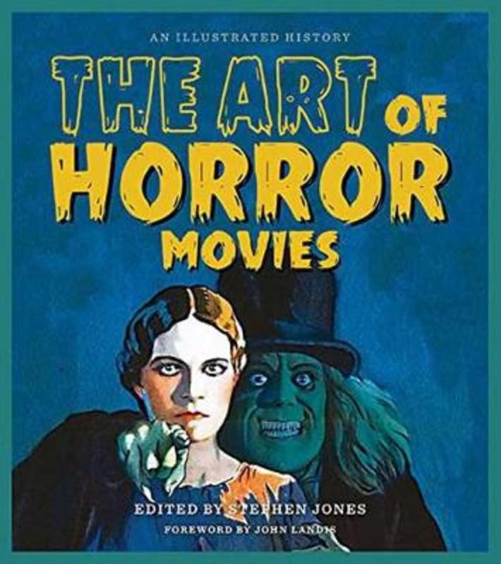 The Art of Horror Movies by Stephen Jones - 9781495064845