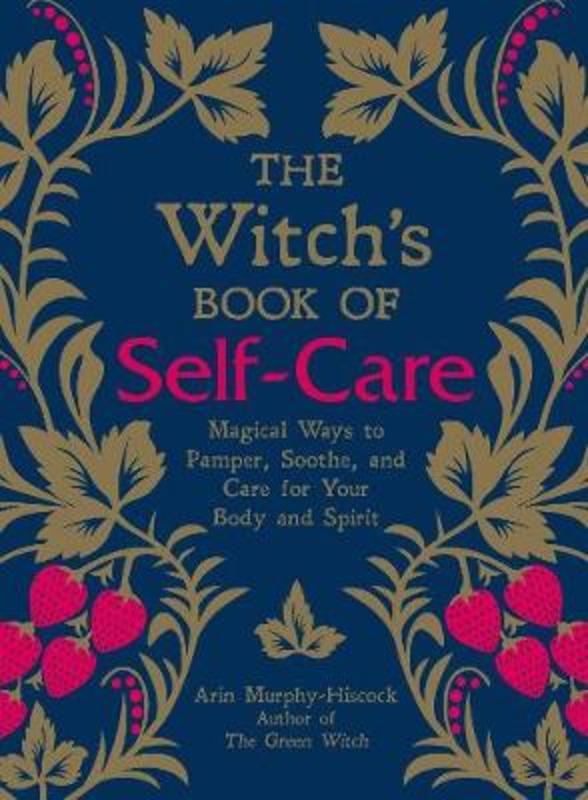 The Witch's Book of Self-Care by Arin Murphy-Hiscock - 9781507209141
