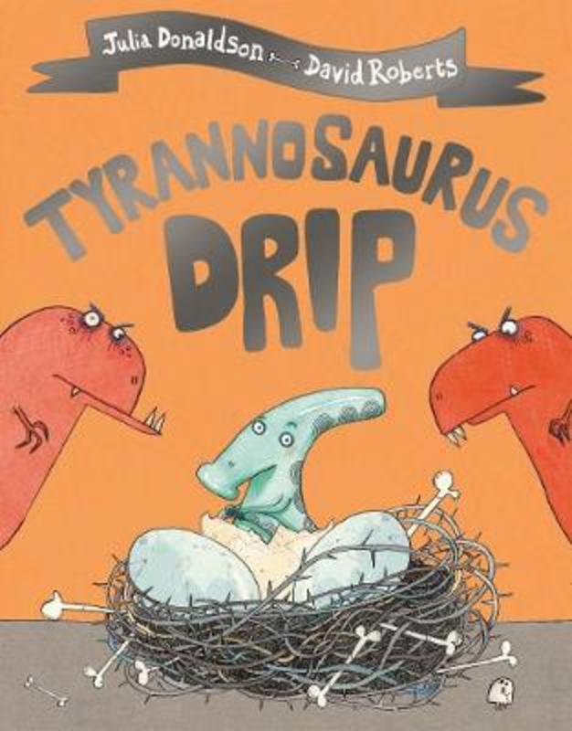 Tyrannosaurus Drip by Julia Donaldson - 9781509892433