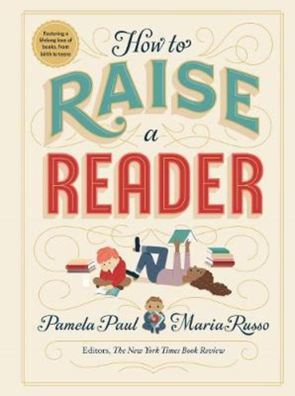 How to Raise a Reader by Pamela Paul - 9781523505302