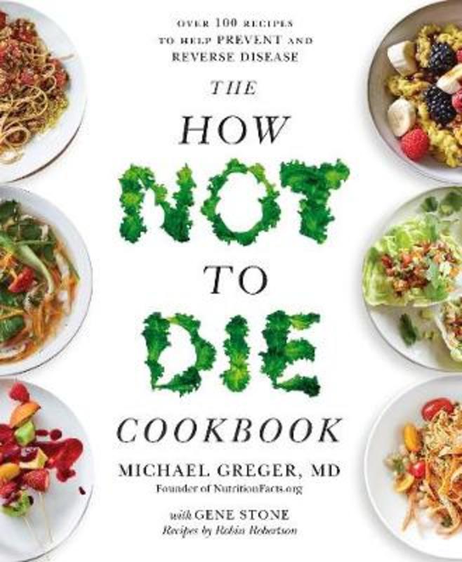 The How Not to Die Cookbook by Michael Greger - 9781529010817