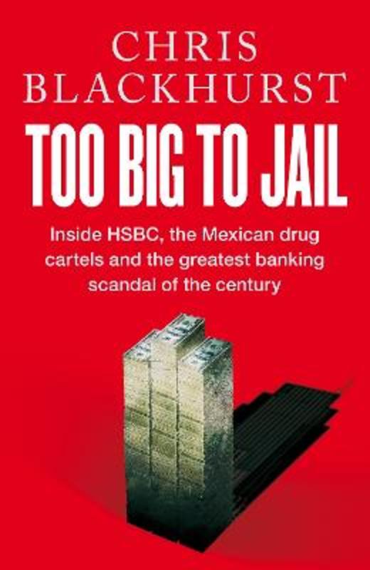 Too Big to Jail by Chris Blackhurst - 9781529065046