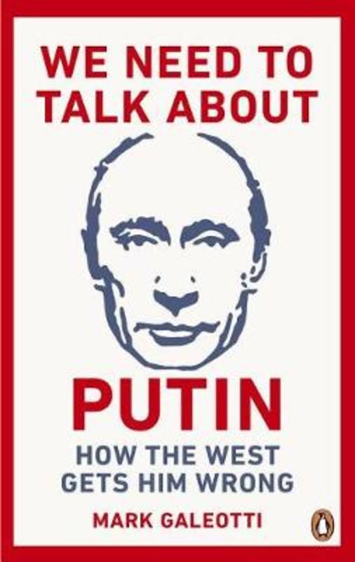 We Need to Talk About Putin by Mark Galeotti - 9781529103595