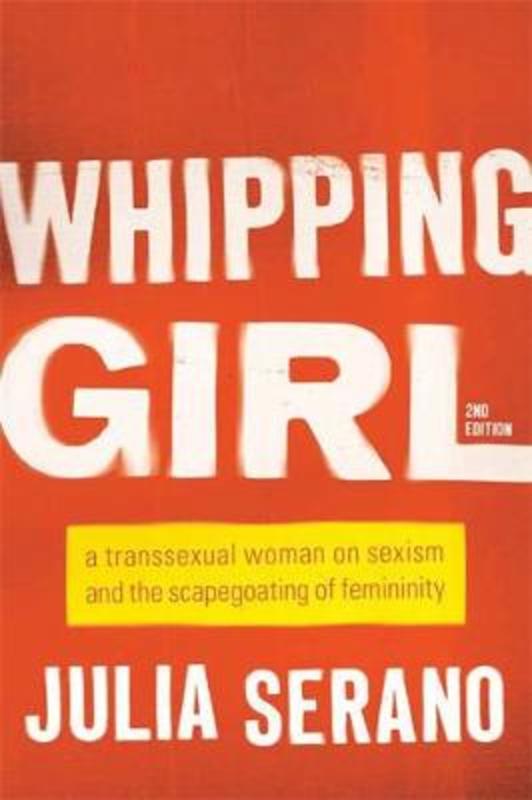 Whipping Girl by Julia Serano - 9781580056229