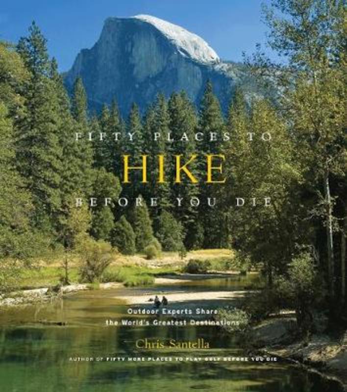 Fifty Places to Hike Before You Die by Chris Santella - 9781584798538