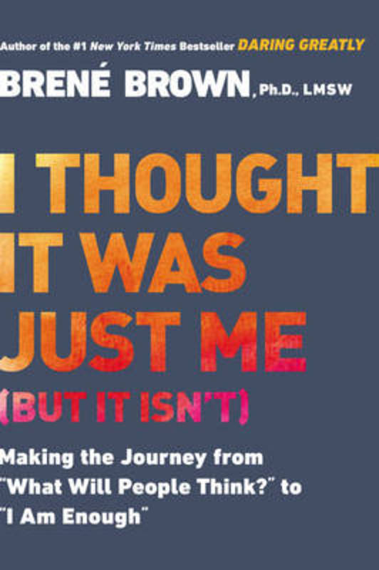I Thought it Was Just Me (but it Isn'T) by Brene Brown - 9781592403356