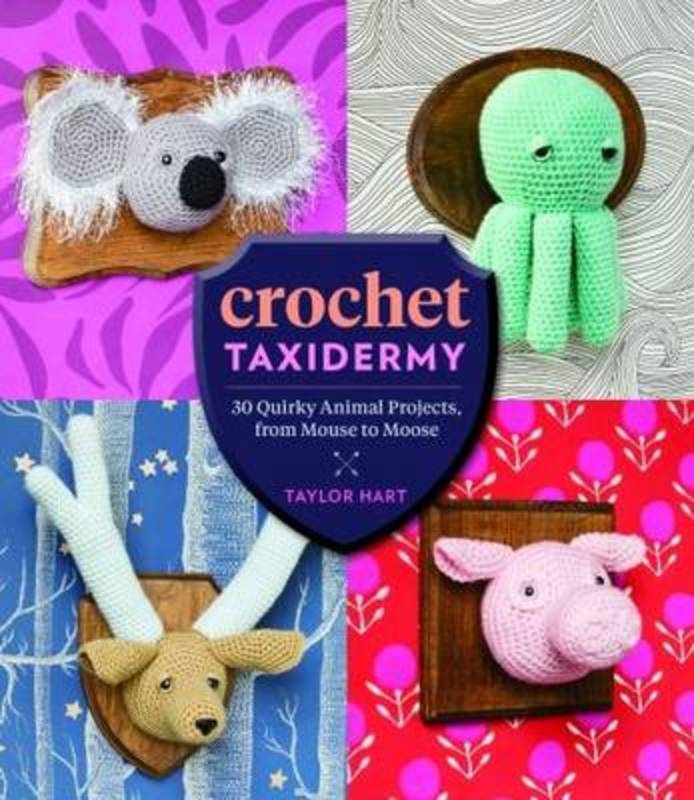 Crochet Taxidermy by Taylor Hart - 9781612127361