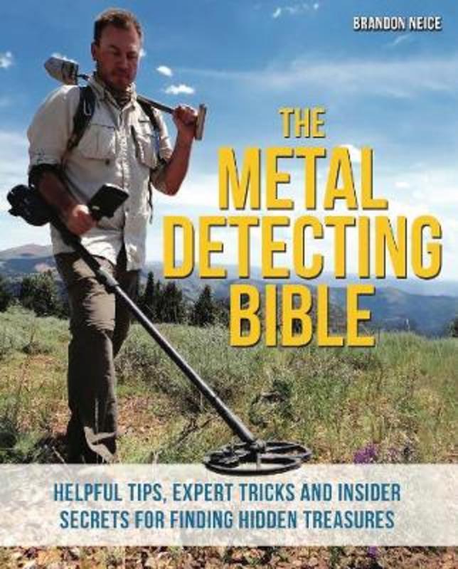The Metal Detecting Bible by Brandon Neice - 9781612435275