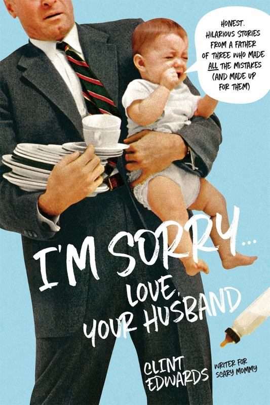 "I'm Sorry" -Your Husband by Clint Edwards - 9781624145322